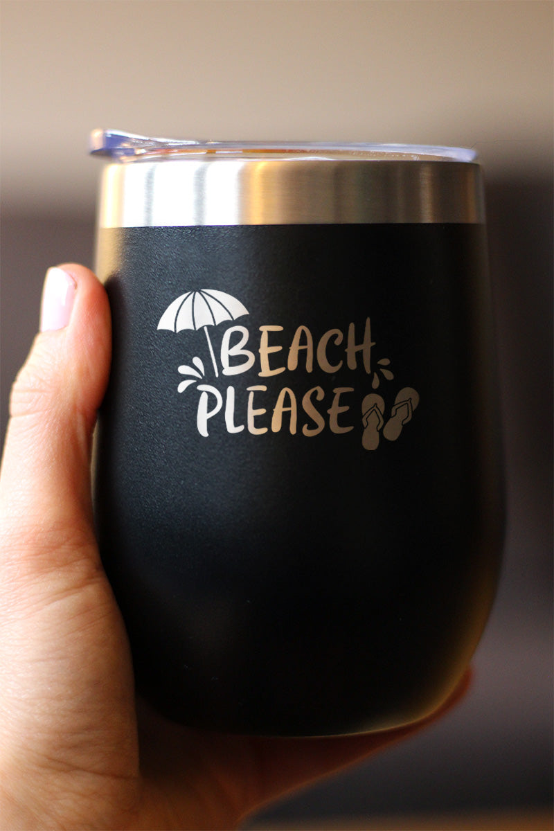 Beach Please - Travel Wine Tumbler with Sliding Lid - Stemless Stainless Steel Insulated Cup - Cute Funny Outdoor Camping Gift