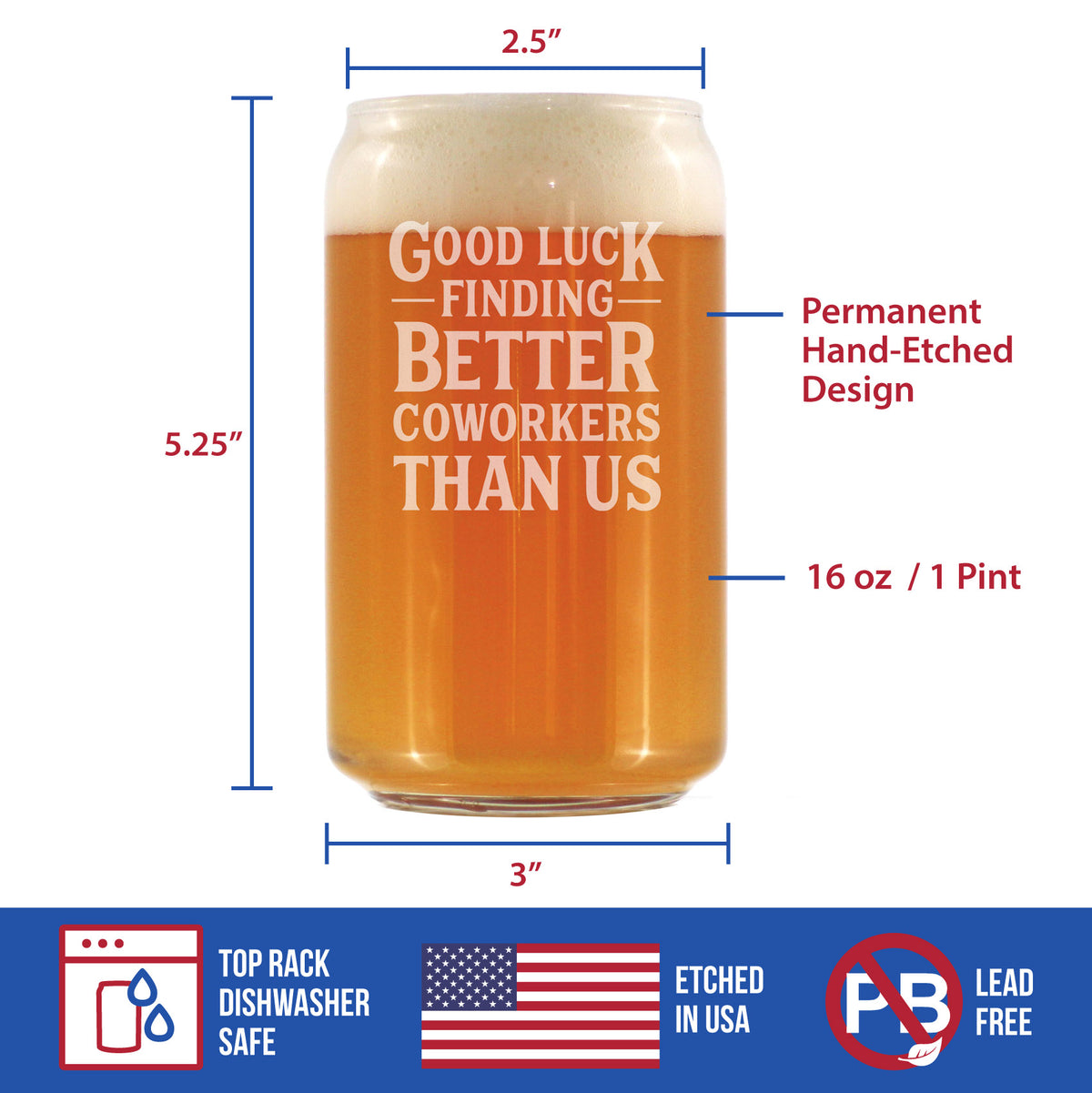 Good Luck Finding Better Coworkers Than Us - Beer Can Pint Glass - Funny Beer Gift for Coworker - Fun Office Gifts