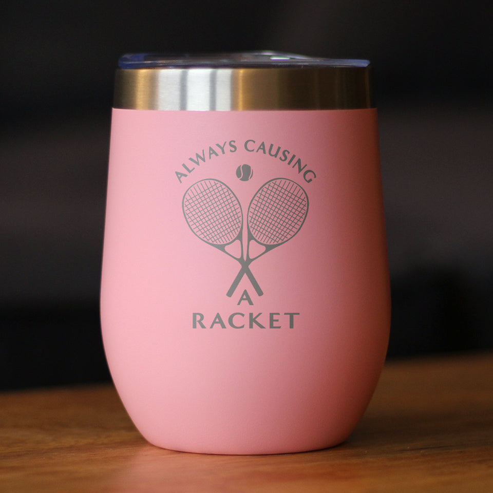 Causing A Racket - Wine Tumbler Glass with Sliding Lid - Stainless Steel Insulated Mug - Funny Tennis Themed Decor and Gifts for Men &amp; Women