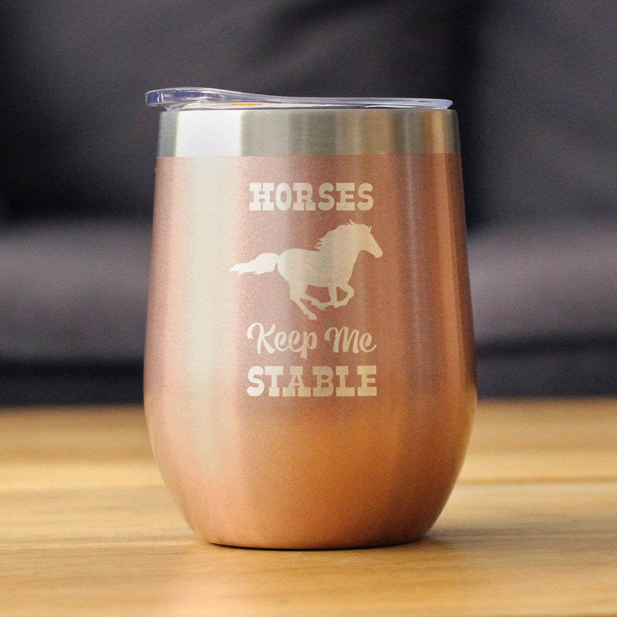 Horses Keep Me Stable - Wine Tumbler with Sliding Lid - Stemless Stainless Steel Insulated Cup - Funny Gifts for Horse Lovers