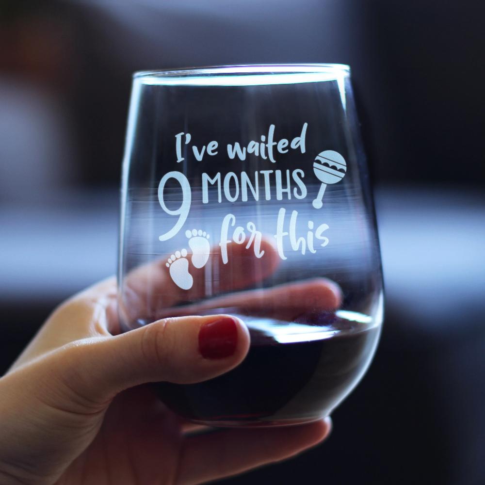 Waited 9 Months For This - Funny New Mom Stemless Wine Glass - Gift Glasses for Expectant Moms and Post Pregnancy Gifts - Large 17 Ounce