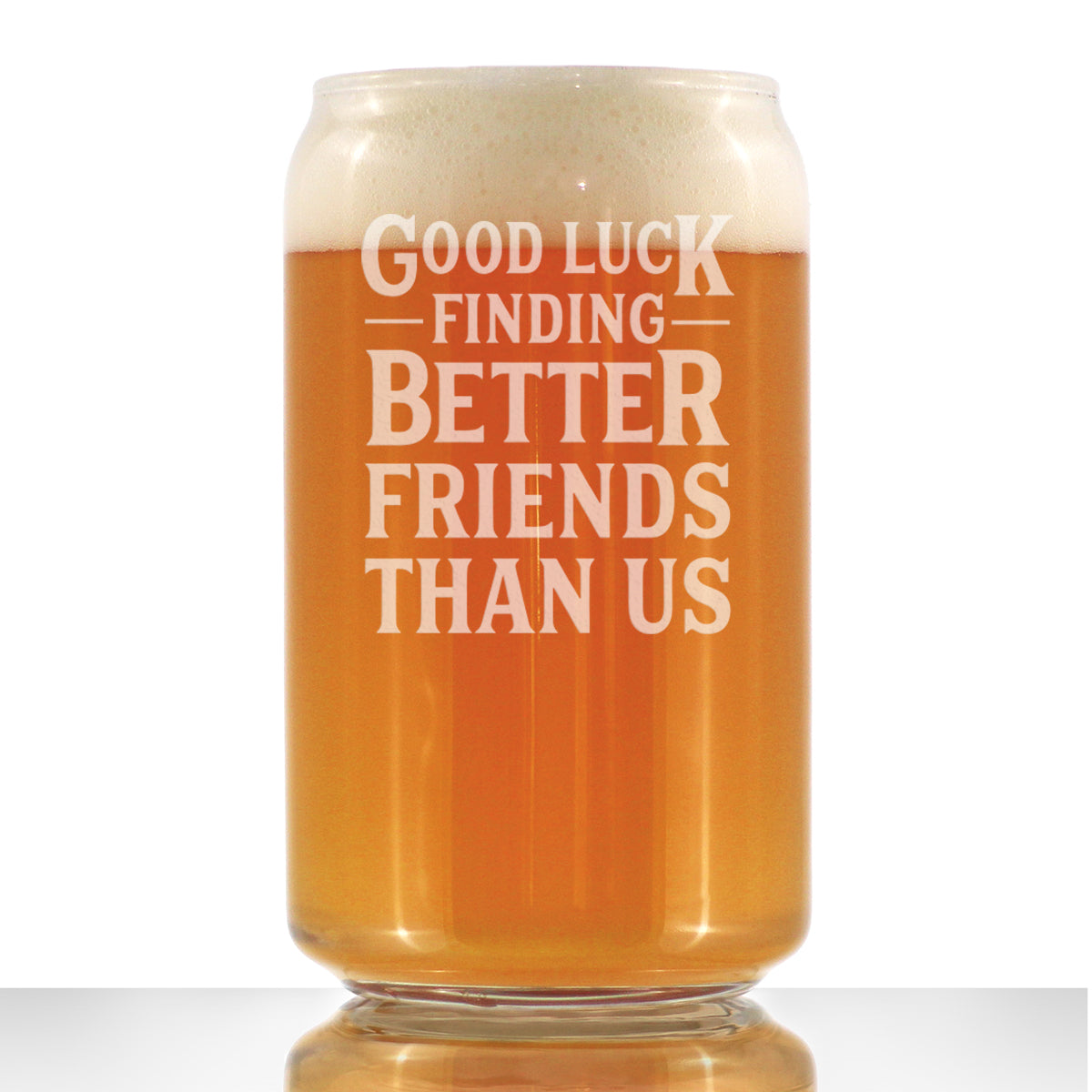 Good Luck Finding Better Friends Than Us - Engraved Glasses, Tumblers & Full Color Mugs - Funny Farewell Gift For Best Friend Moving Away