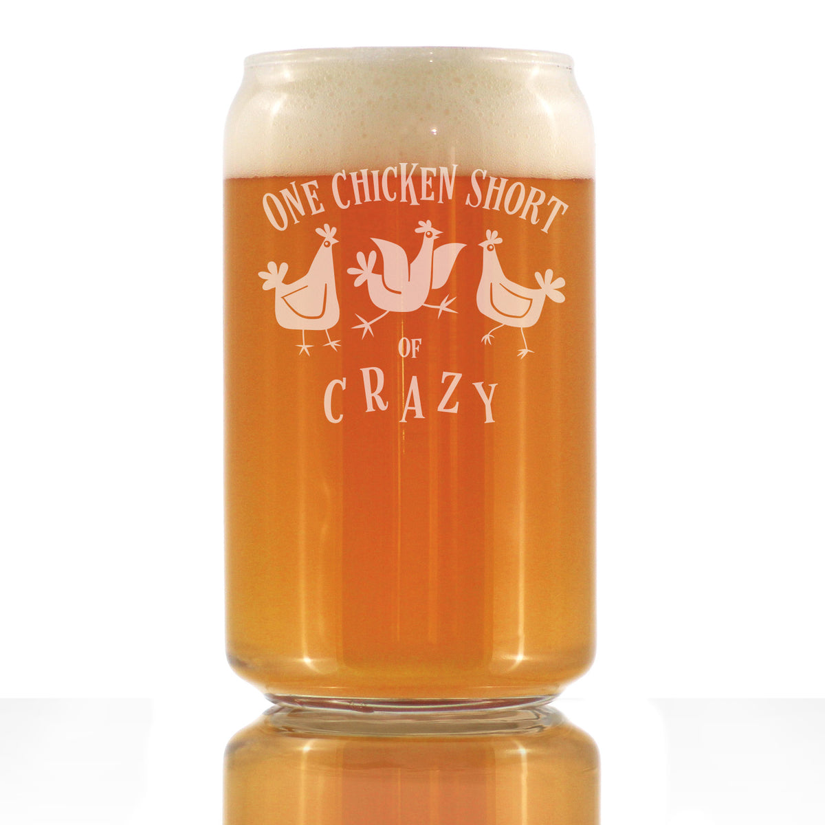 One Chicken Short of Crazy - Beer Can Pint Glass - Funny Chicken Gifts for Women and Men with Chickens - 16 oz Glasses