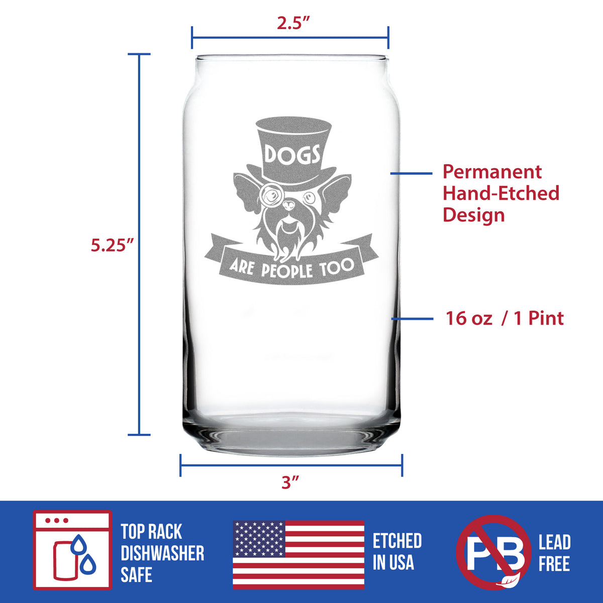 Dogs Are People Too Engraved Beer Can Glass Gifts for Dog People Beer Can Shaped Pint Glass - 16oz