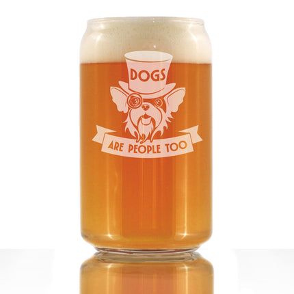 Dogs Are People Too Engraved Beer Can Glass Gifts for Dog People Beer Can Shaped Pint Glass - 16oz