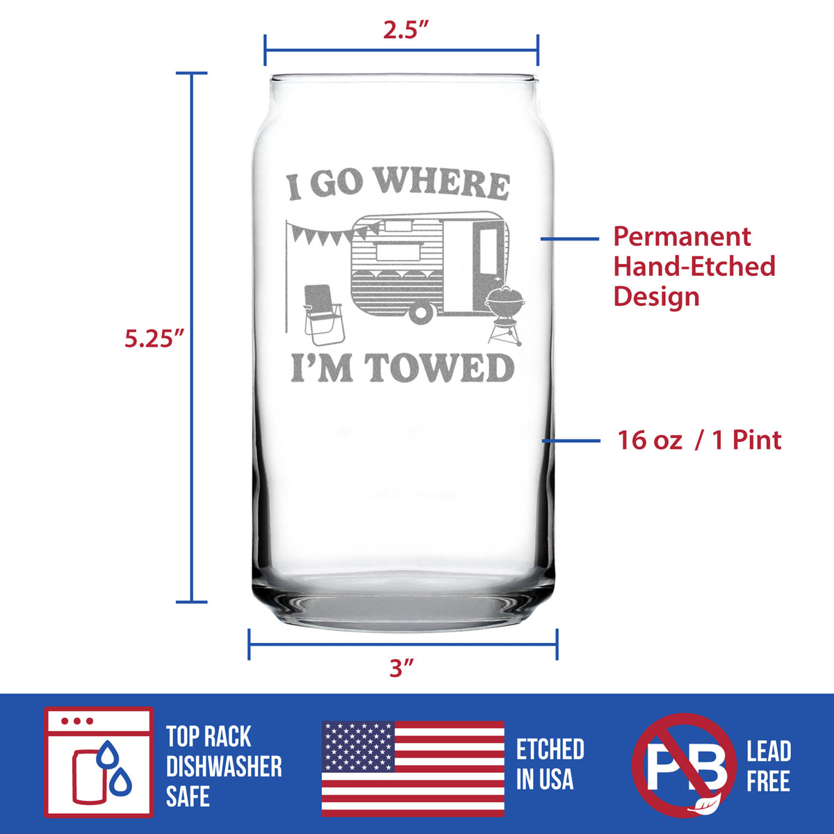 I Go Where I'm Towed - Engraved Beer Can Glass - Camper Decor and RV Camping Gifts - Beer Can Shaped Pint Glass - 16oz