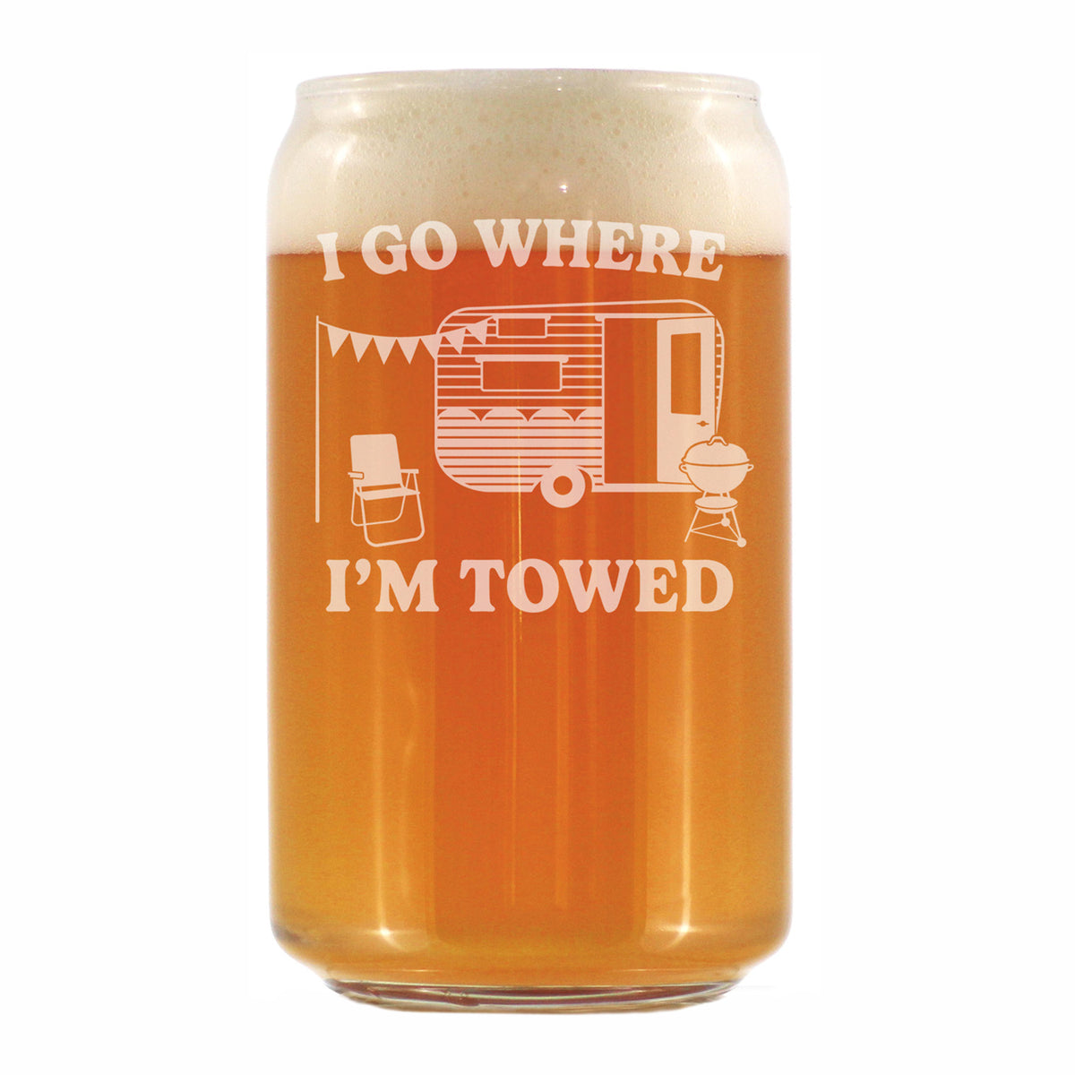 I Go Where I'm Towed - Engraved Beer Can Glass - Camper Decor and RV Camping Gifts - Beer Can Shaped Pint Glass - 16oz