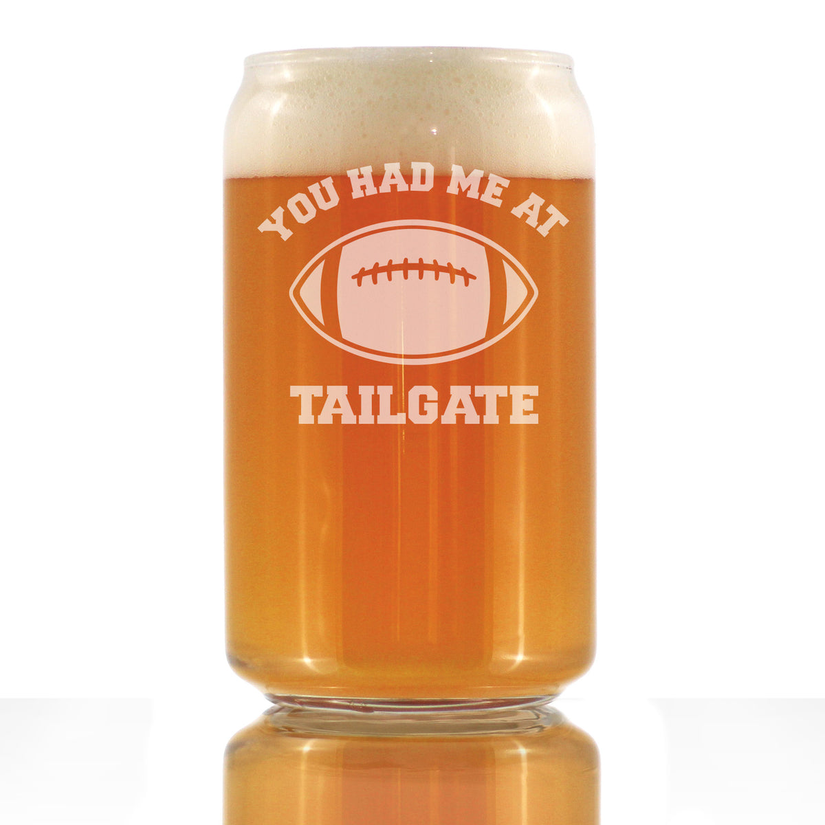 Had Me At Tailgate - Beer Can Pint Glass - Funny Football Gifts for Men and Women - 16 oz Glasses