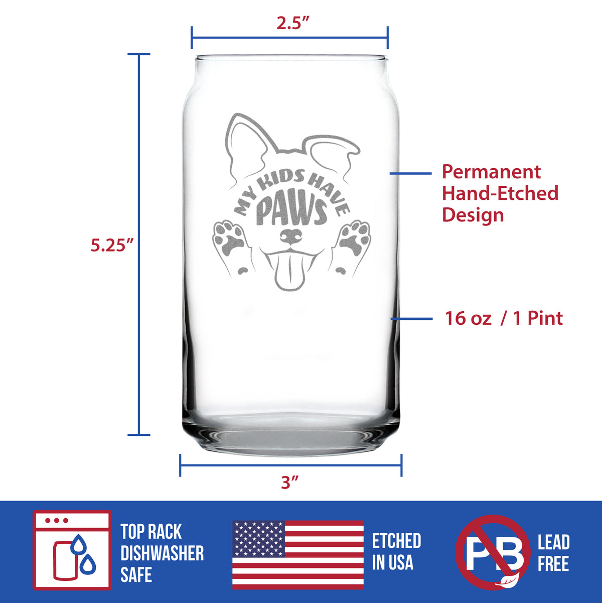 Kids Have Paws Dog Engraved Beer Can Glass Gifts for Dog People Beer Can Shaped Pint Glass - 16oz