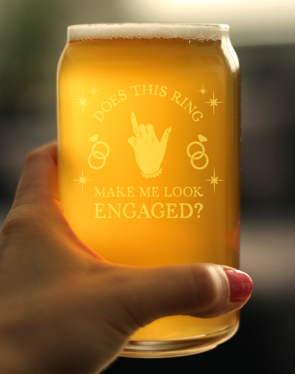 Does This Ring Make Me Look Engaged Engraved Beer Can Glass Gifts Funny Engagement Gifts Beer Can Shaped Pint Glass - 16oz