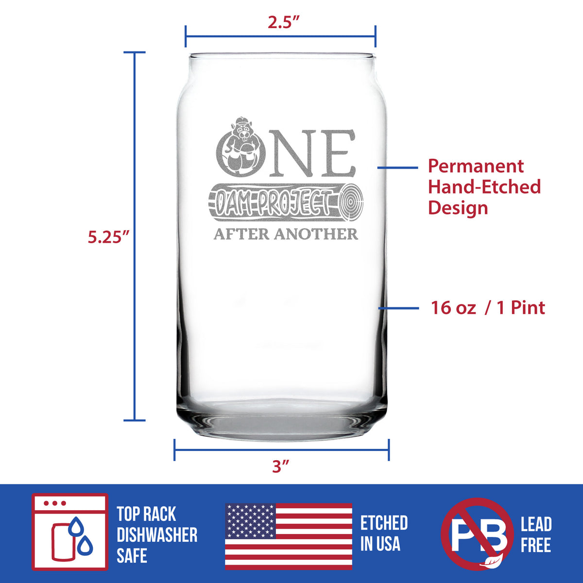 One Dam Project - Beer Can Pint Glass - Funny Handyman Gifts for Construction Workers - 16 oz Glasses