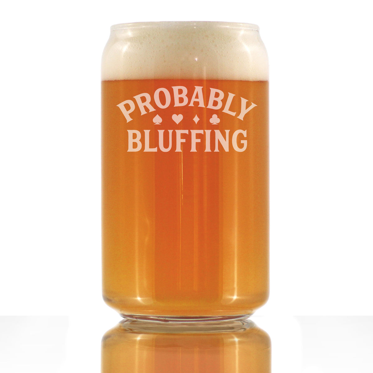 Probably Bluffing Engraved Beer Can Glass  Quality Gifts for Poker Players Beer Can Shaped Pint Glass - 16oz
