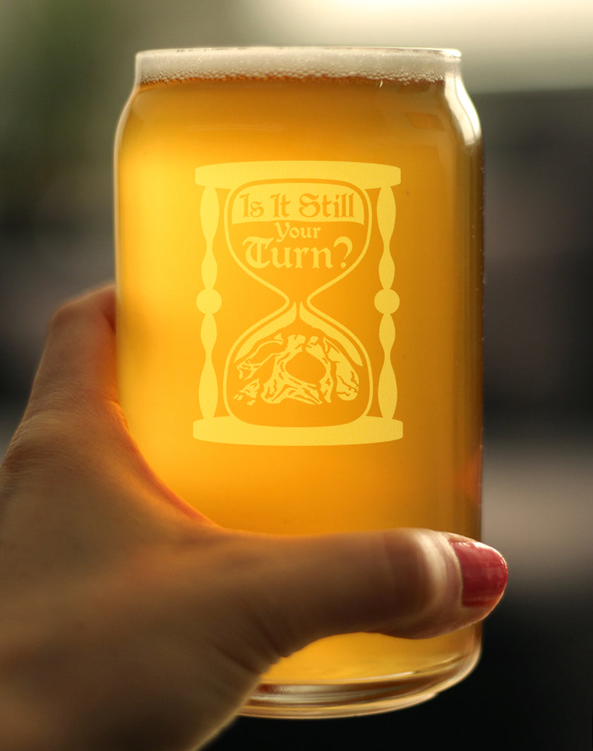 Is It Still Your Turn Engraved Beer Can Glass Board Game Accessories and RPG Gamer Gifts Beer Can Shaped Pint Glass - 16oz