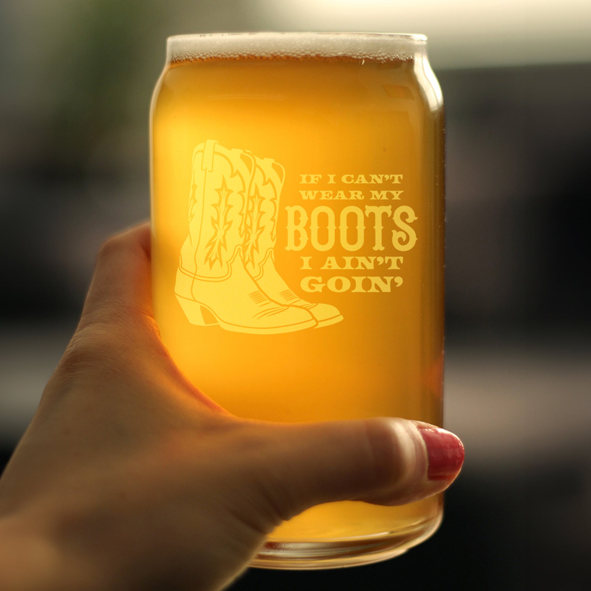 If I Can't Wear My Boots - Engraved Beer Can Glass - Cowboy and Cowgirl Western Gifts Accessories and Decor - Beer Can Shaped Pint Glass - 16oz