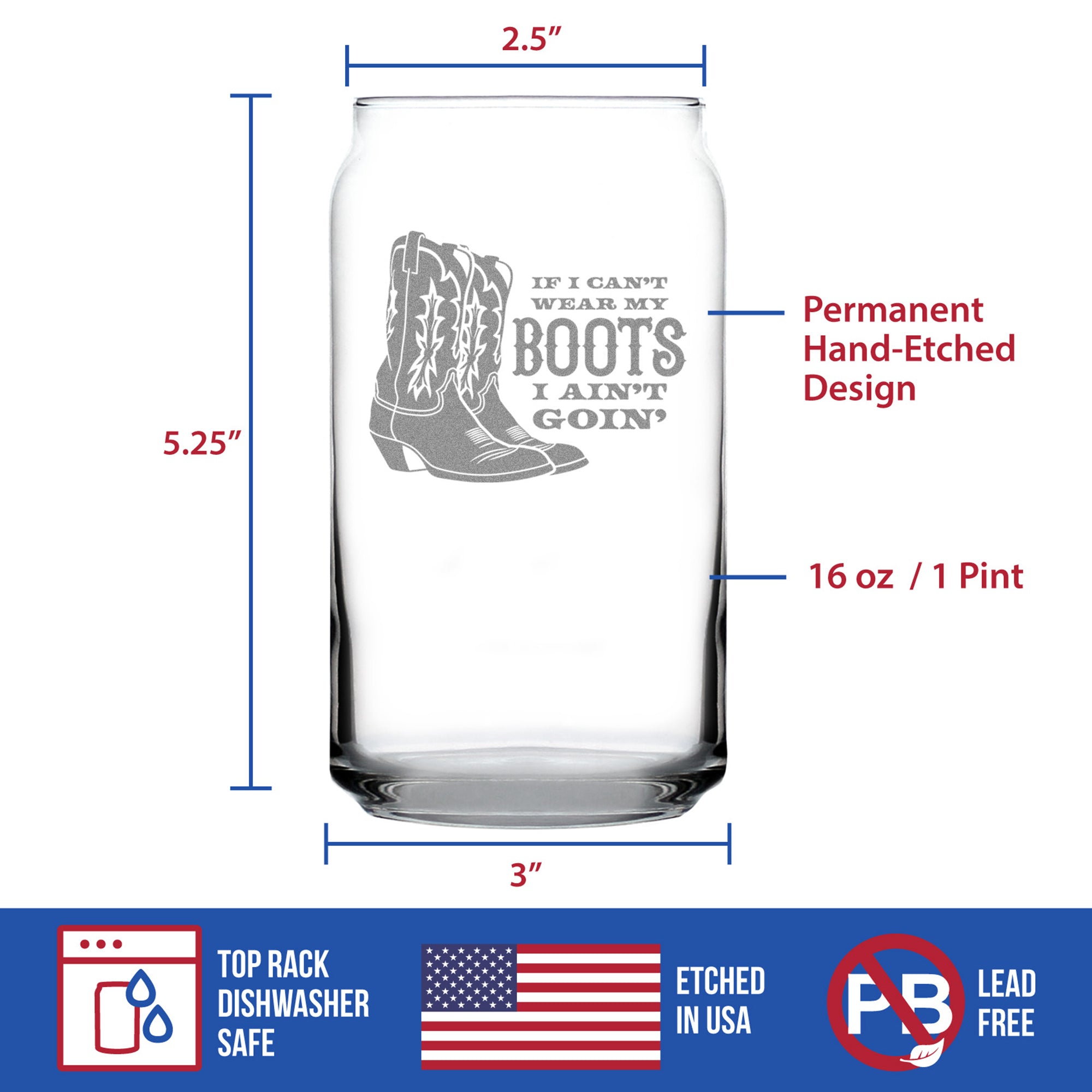If I Can't Wear My Boots - Engraved Beer Can Glass - Cowboy and Cowgirl Western Gifts Accessories and Decor - Beer Can Shaped Pint Glass - 16oz