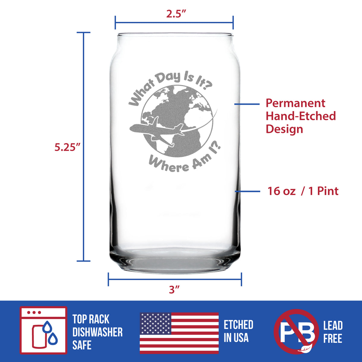 What Day Is It - Beer Can Pint Glass - Funny Flight Attendant Gifts for Flight Attendants &amp; Pilots - 16 oz Glasses