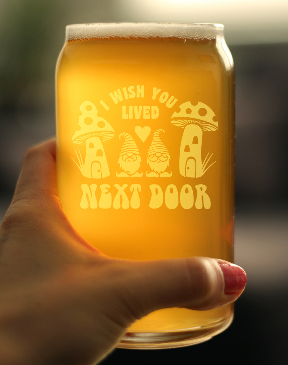 Wish You Lived Next Door - Beer Can Pint Glass - Gifts for Long Distance Best Friend - 16 oz Glasses