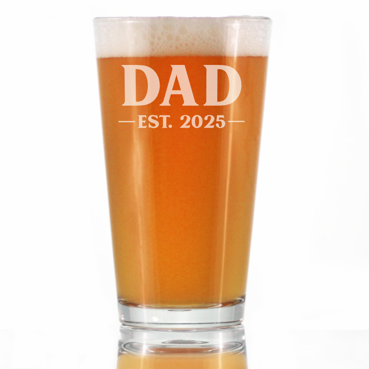 Dad Est 2025 - New Father Pint Glass Gift for First Time Parents - Bold 16 Oz Glasses