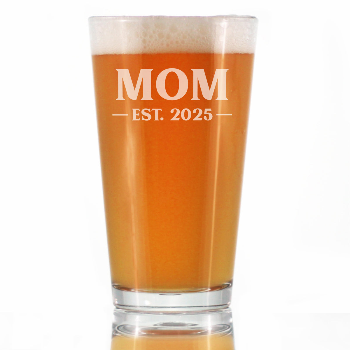 Mom Est 2025 - New Mother Pint Glass Gift for First Time Parents - Bold 16 Oz Glasses