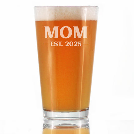 Mom Est 2025 - New Mother Pint Glass Gift for First Time Parents - Bold 16 Oz Glasses