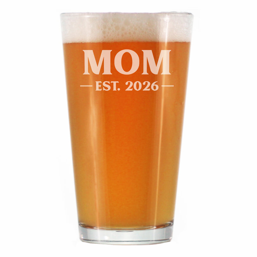 Mom Est 2026 - Engraved Pint Glass - New Mother Gift for First Time Parents - Bold High Quality Pint Glasses for Beer - 16oz