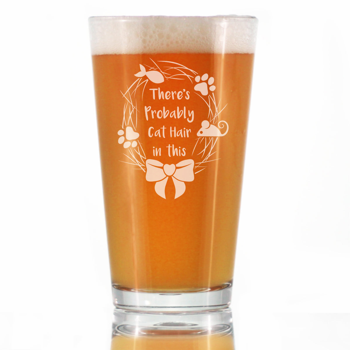 Probably Cat Hair In This - Pint Glass for Beer - Funny Cat Gifts for Women &amp; Men - 16 oz Glasses