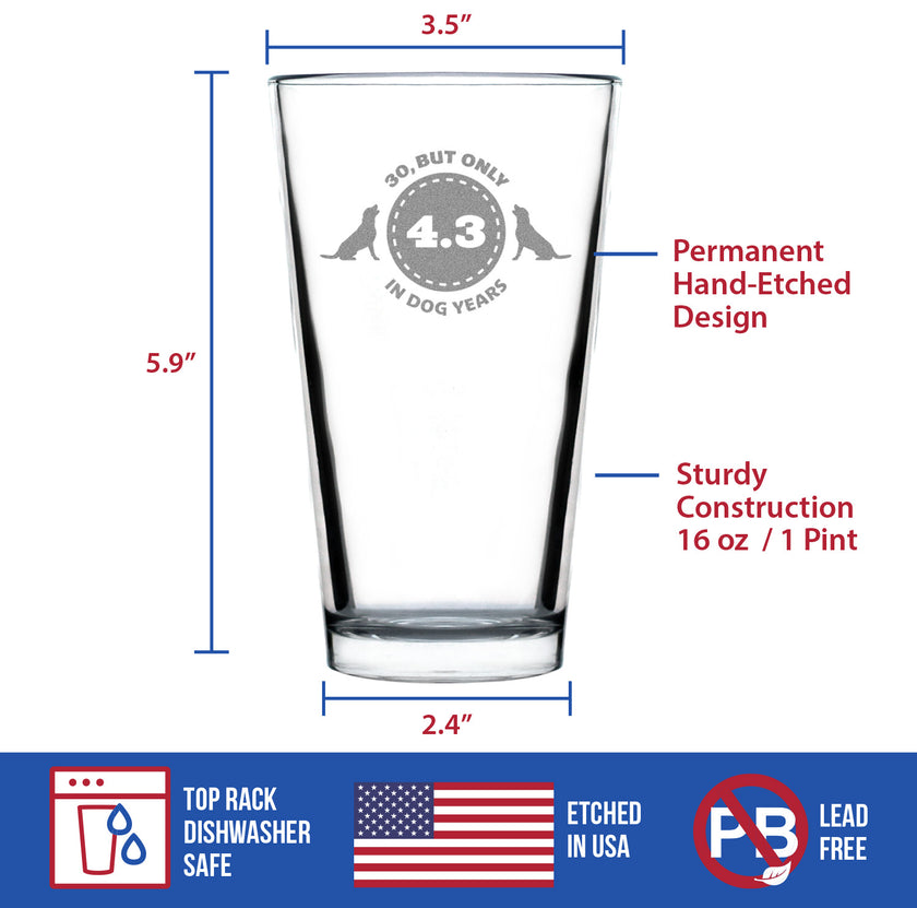 30th Birthday Dog Years - Pint Glass for Beer - Unique Funny Bday Gifts for Women and Men Turning 30 - 16 oz Glasses