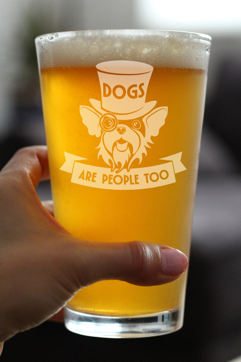 Dogs Are People Too Engraved Pint Glass Gifts for Dog People High Quality Pint Glasses for Beer - 16oz
