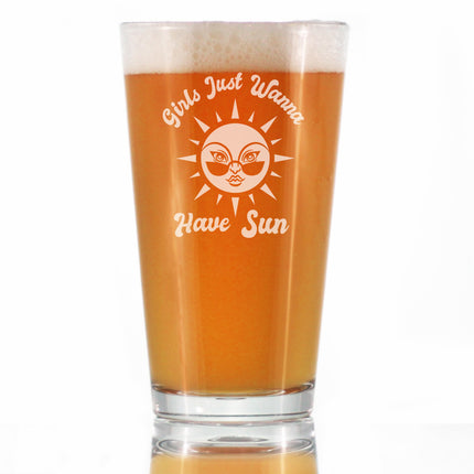 Girls Just Wanna Have Sun - Pint Glass for Beer - Funny Beach Themed Gifts for Women - 16 oz Glasses