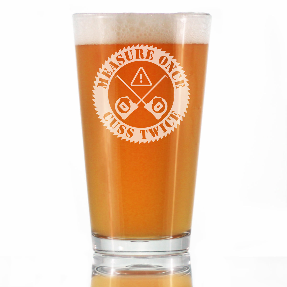 Measure Once Cuss Twice - Pint Glass for Beer - Best Gifts for Woodworkers, Construction Workers &amp; Handy Man - 16 oz Glasses