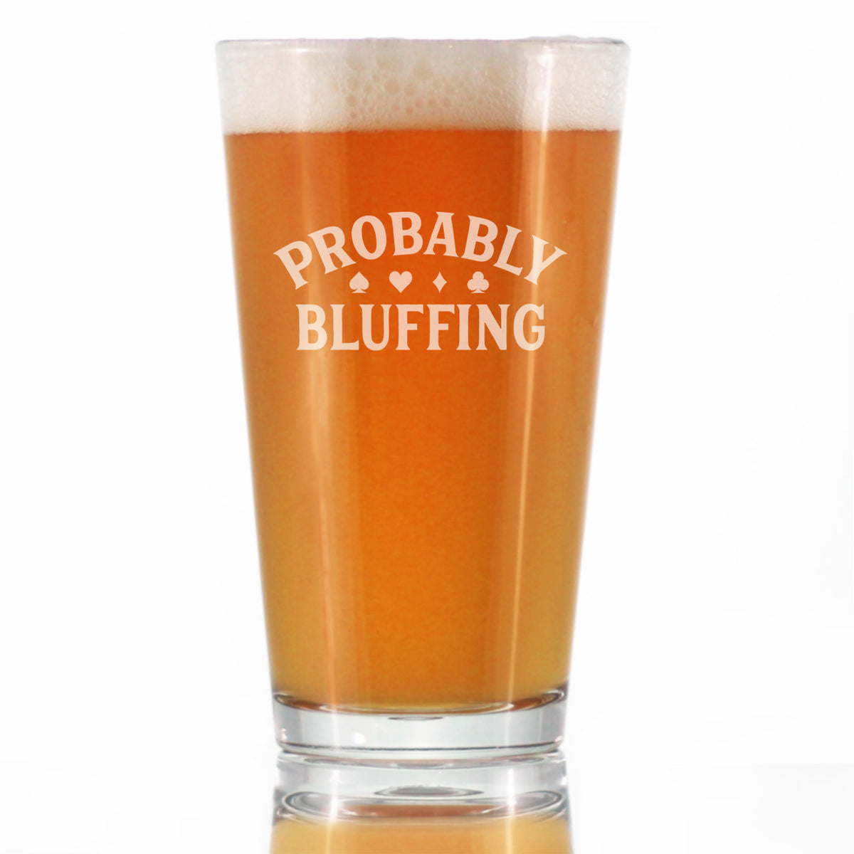 Probably Bluffing Engraved Pint Glass Quality Gifts for Poker Players High Quality Pint Glasses for Beer - 16oz