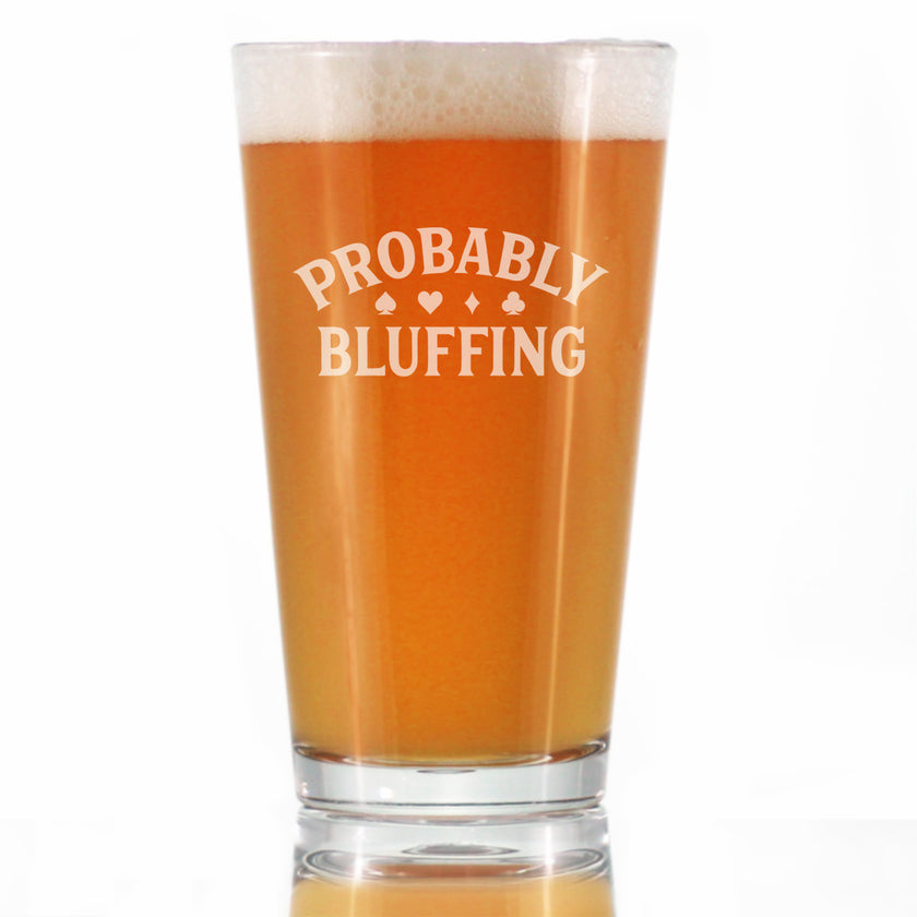 Probably Bluffing Engraved Pint Glass Quality Gifts for Poker Players High Quality Pint Glasses for Beer - 16oz