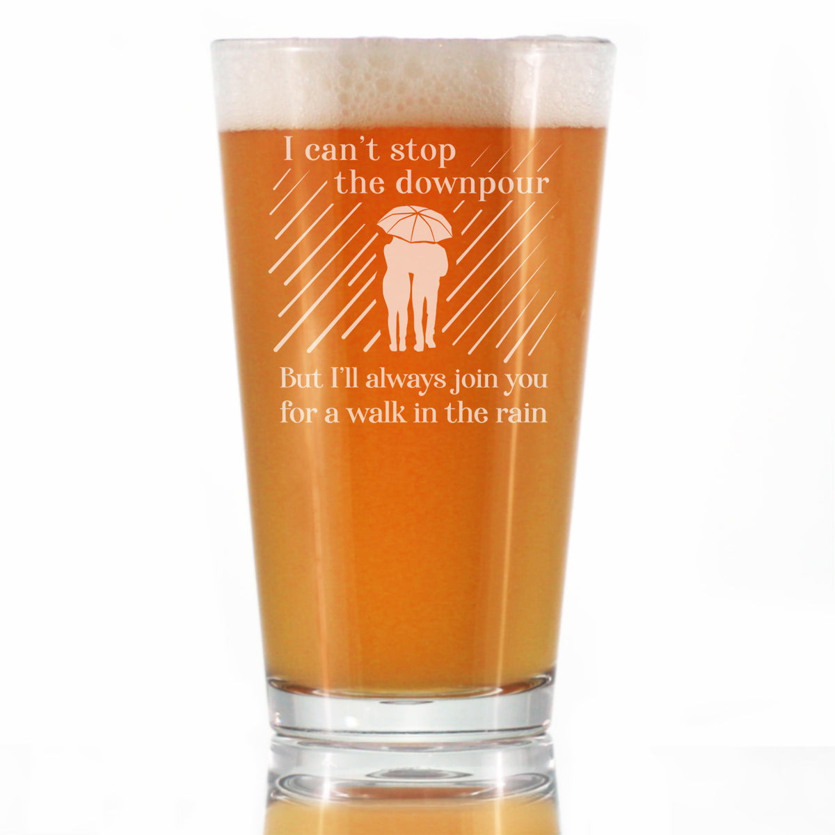 Walk in the Rain - Pint Glass for Beer - Sympathy Gifts for Comfort and Encouragement - 16 oz Glasses