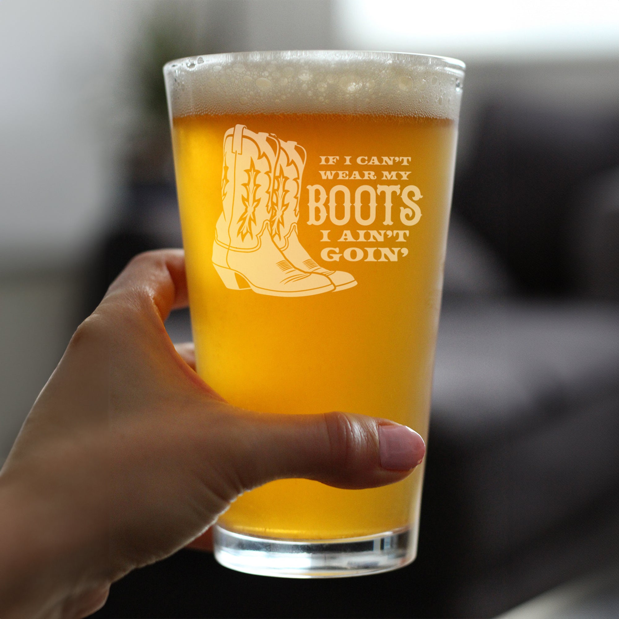 If I Can't Wear My Boots - Engraved Pint Glass - Cowboy and Cowgirl Western Gifts Accessories and Decor - High Quality Pint Glasses for Beer - 16oz
