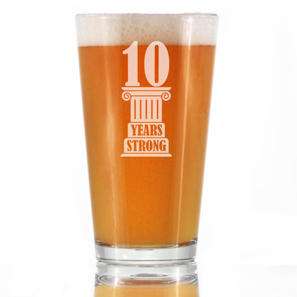 10 Years Strong Engraved Pint Glass Gifts 10th Anniversary Party Decor High Quality Pint Glasses for Beer - 16oz