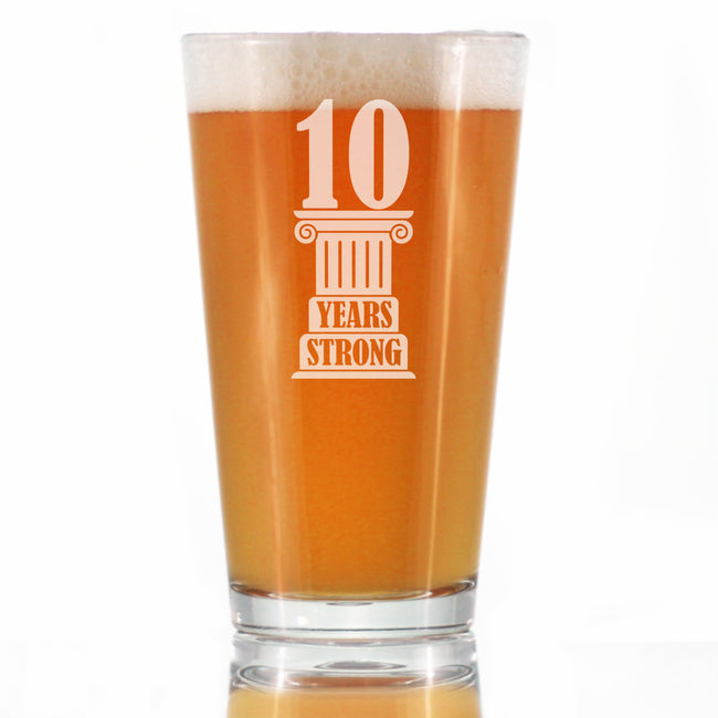 10 Years Strong Engraved Pint Glass Gifts 10th Anniversary Party Decor High Quality Pint Glasses for Beer - 16oz