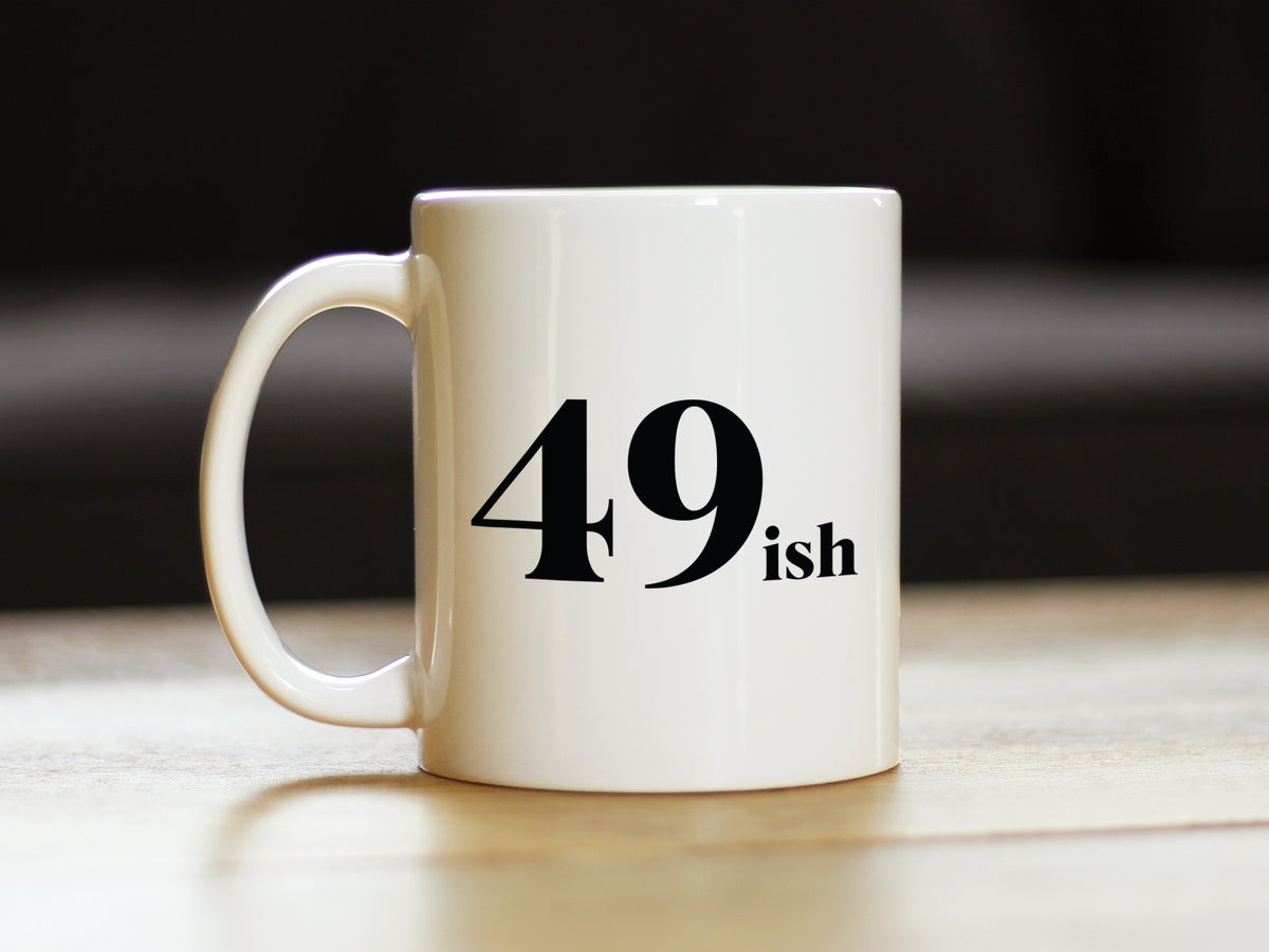 49ish - Funny 50th Birthday Coffee Mug for Women Turning 50 - Bday Party Decorations