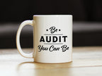 Be Audit You Can Be - Funny Accounting Coffee Mug Gift for Accountants