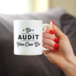 Be Audit You Can Be - Funny Accounting Coffee Mug Gift for Accountants