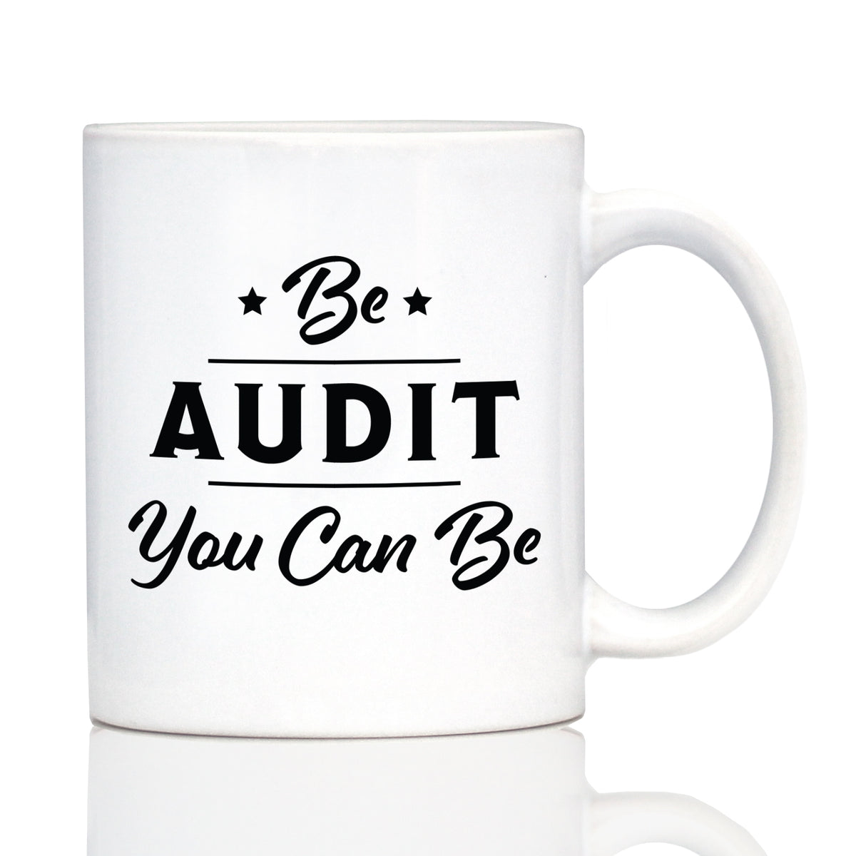 Be Audit You Can Be - Funny Accounting Coffee Mug Gift for Accountants