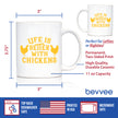 Life is Better with Chickens - Funny Coffee Mug - Chicken Themed Decor & Mama Hen Gifts for Women