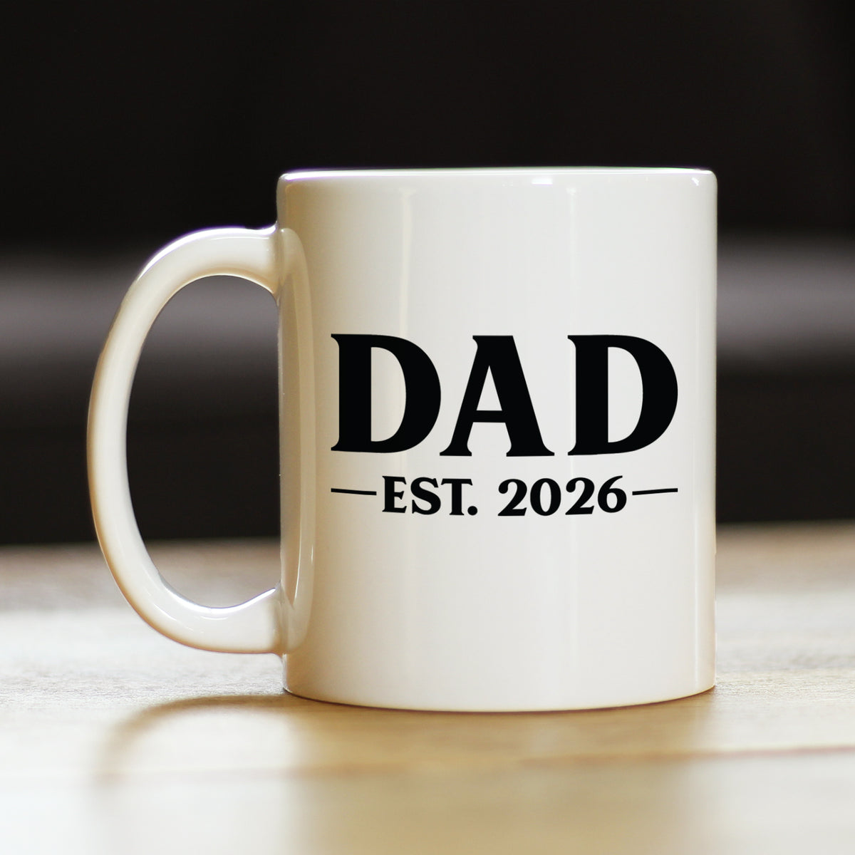 Dad Est 2026 - Coffee Mug - New Father Gift for First Time Parents - Bold White Ceramic Coffee Cup