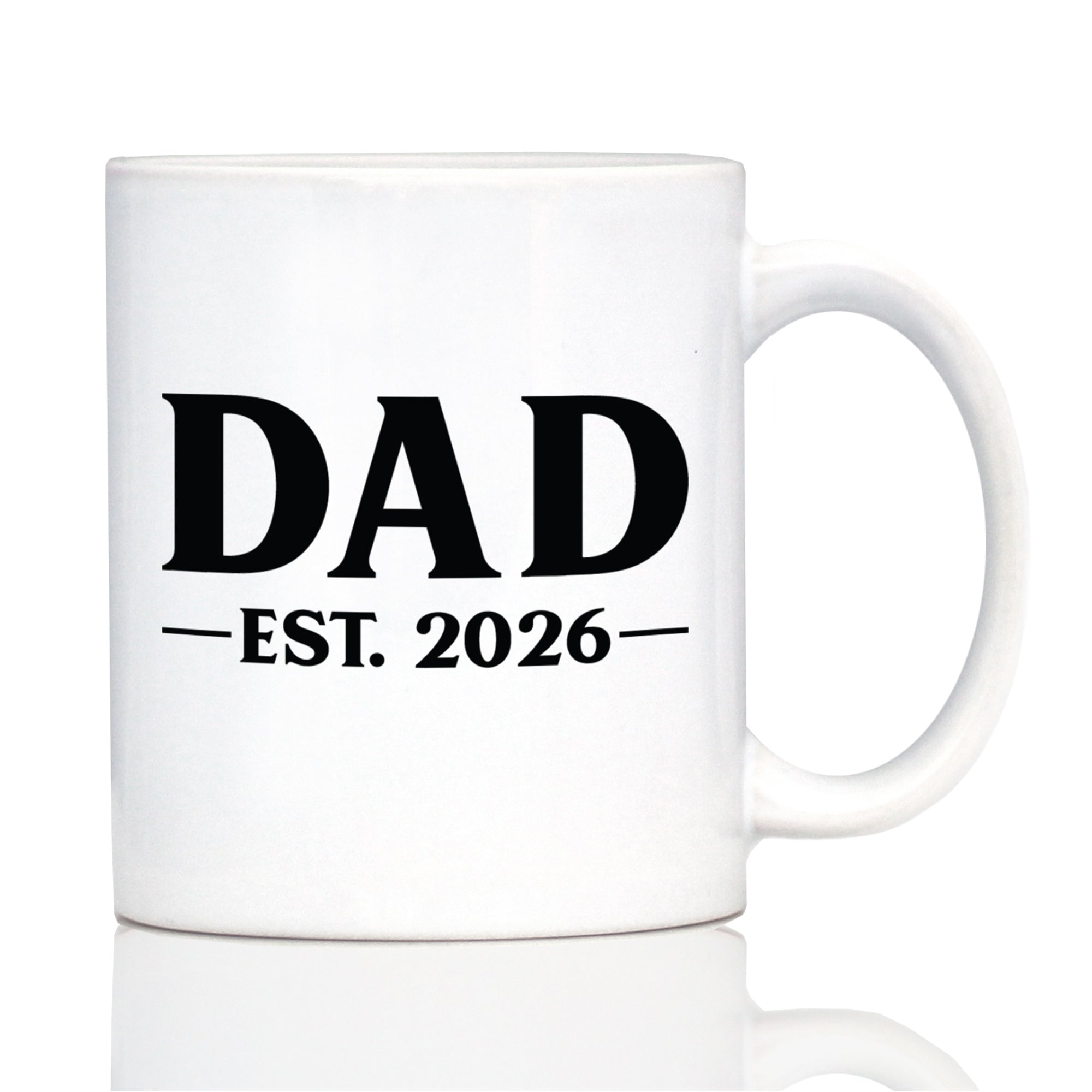 Dad Est 2026 - Coffee Mug - New Father Gift for First Time Parents - Bold White Ceramic Coffee Cup