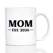 Mom Est 2026 - Coffee Mug - New Mother Gift for First Time Parents - Bold White Ceramic Coffee Cup