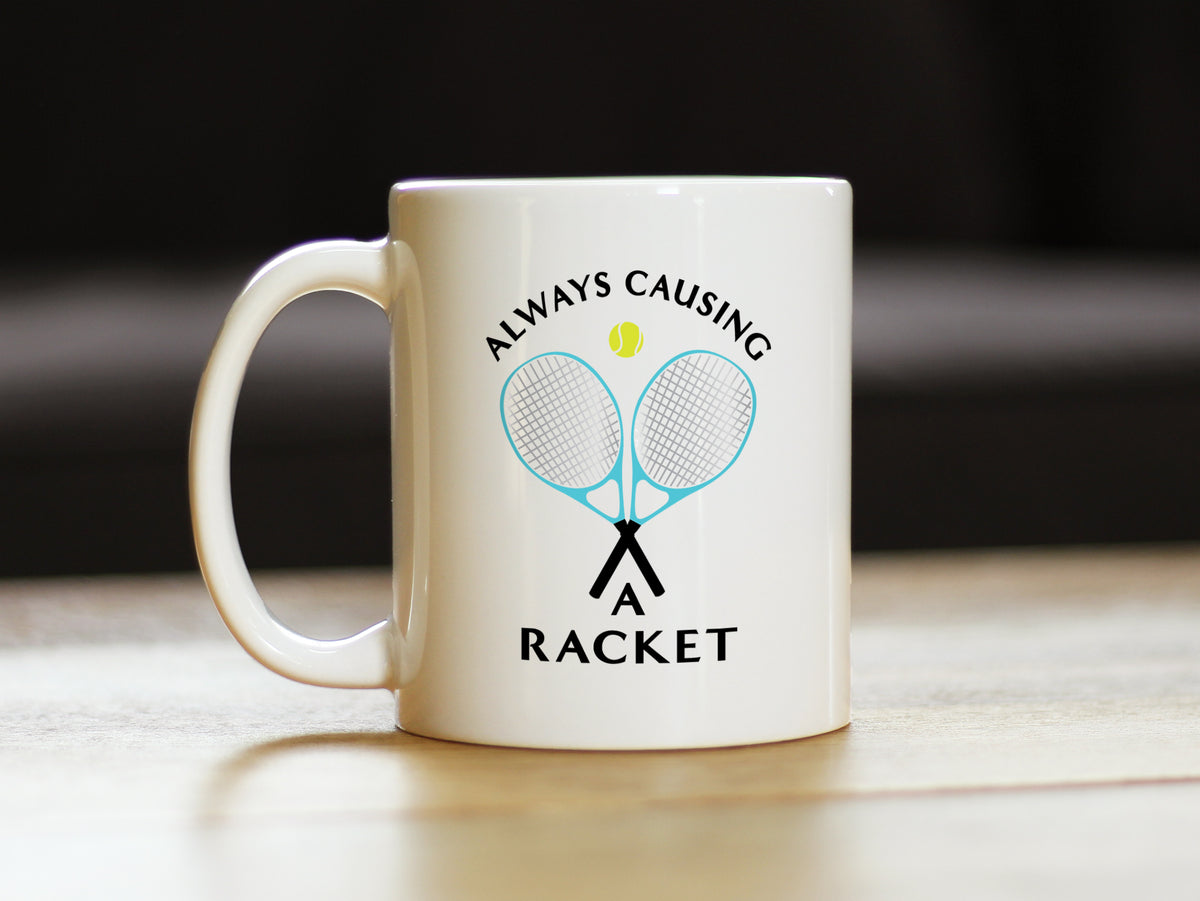 Causing A Racket - Coffee Mug - Funny Tennis Themed Decor and Gifts