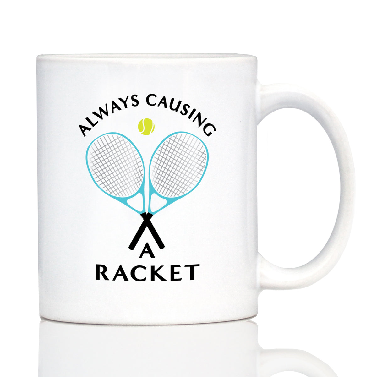 Causing A Racket - Coffee Mug - Funny Tennis Themed Decor and Gifts