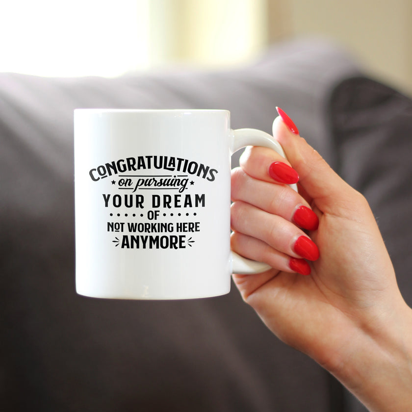 Congratulations on Pursuing Your Dream Coffee Mug - Funny Boss or Coworker Leaving Gift