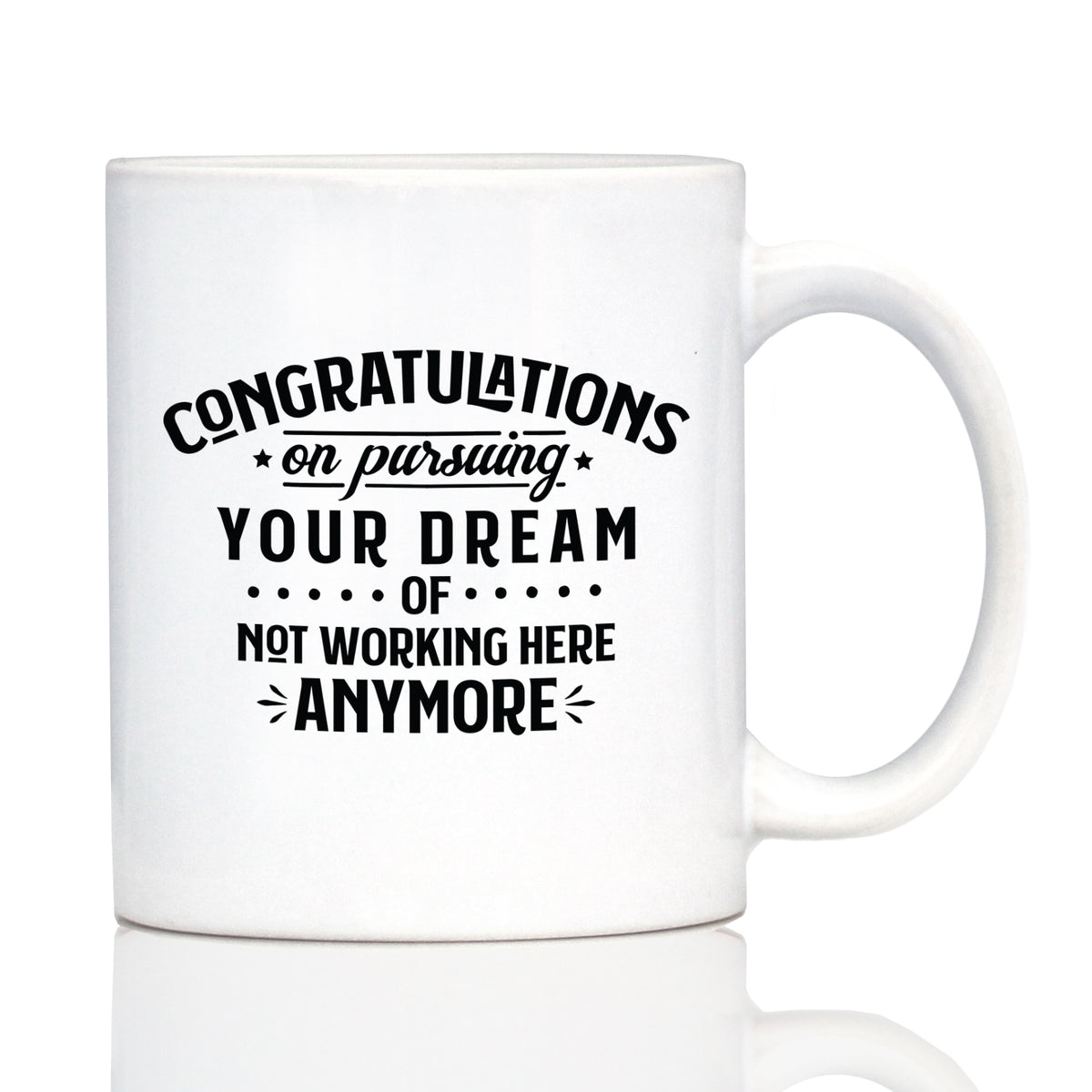 Congratulations on Pursuing Your Dream Coffee Mug - Funny Boss or Coworker Leaving Gift