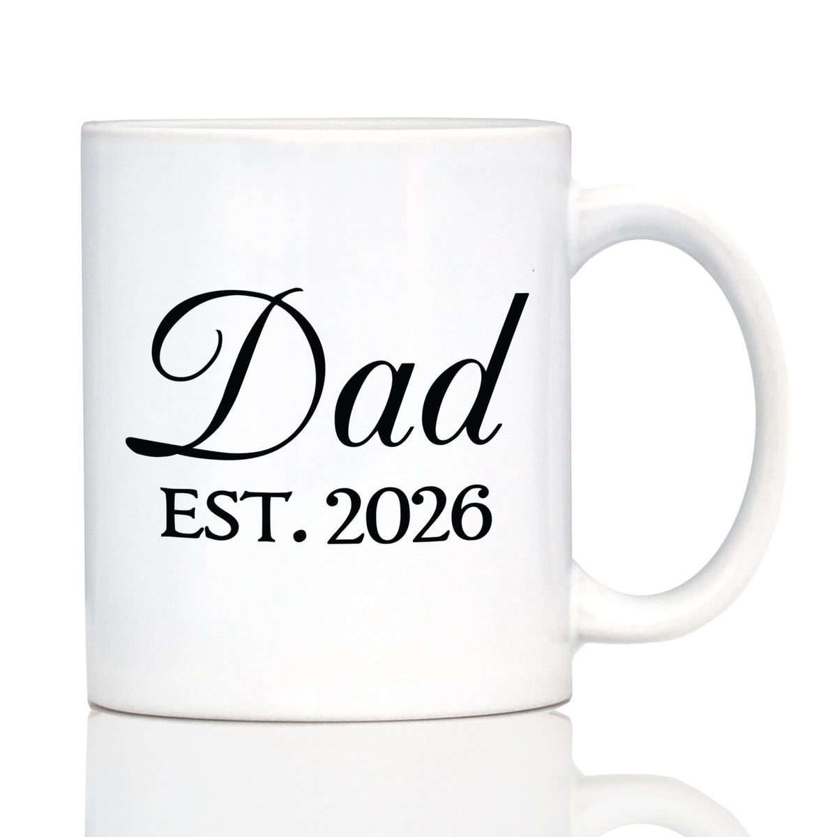Dad Est 2026 - Coffee Mug - New Father Gift for First Time Parents - Decorative White Ceramic Coffee Cup