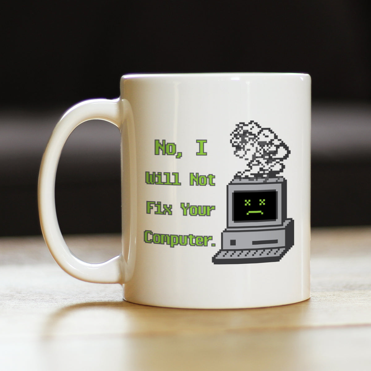 Funny Tech Gifts Coffee Mug No I Will Not Fix Your Computer White Ceramic Coffee Cup
